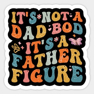 It's Not A Dad Bod It's A Father Figure Groovy Fathers Day Sticker